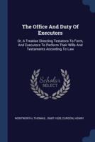 The Office And Duty Of Executors