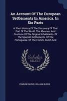 An Account Of The European Settlements In America. In Six Parts