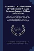 An Account Of The Interment Of The Remains Of 11,500 American Seamen, Soldiers And Citizens