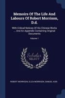 Memoirs Of The Life And Labours Of Robert Morrison, D.d.