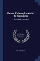 Nature, Philosophy And Art In Friendship