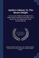 Apollo's Cabinet, Or, The Muses Delight