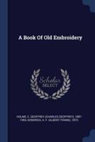 A Book Of Old Embroidery