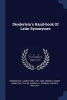 Dèoderlein's Hand-Book Of Latin Synonymes