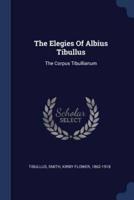 The Elegies Of Albius Tibullus