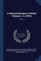 A General Synopsis of Birds Volume V. 2, (1783); Series 1