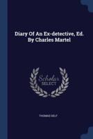 Diary Of An Ex-Detective, Ed. By Charles Martel