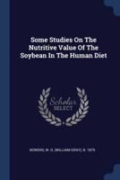 Some Studies On The Nutritive Value Of The Soybean In The Human Diet