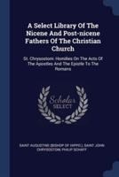 A Select Library Of The Nicene And Post-Nicene Fathers Of The Christian Church