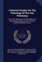 Collected Studies On The Pathology Of War Gas Poisoning