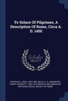 Ye Solace Of Pilgrimes, A Description Of Rome, Circa A. D. 1450