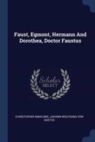 Faust, Egmont, Hermann And Dorothea, Doctor Faustus