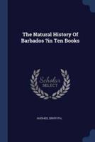 The Natural History Of Barbados ?In Ten Books