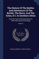 The History Of The Battles And Adventures Of The British, The Boers, And The Zulus, & C. In Southern Africa