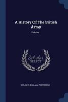 A History Of The British Army; Volume 1