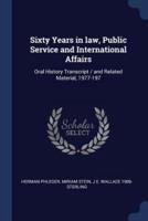 Sixty Years in Law, Public Service and International Affairs