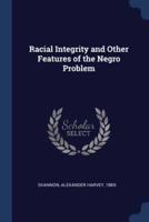 Racial Integrity and Other Features of the Negro Problem
