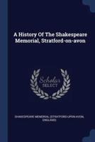 A History Of The Shakespeare Memorial, Stratford-on-Avon