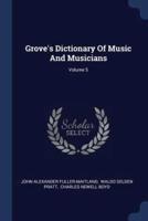 Grove's Dictionary Of Music And Musicians; Volume 5