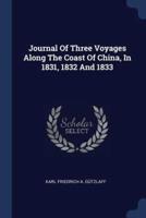 Journal Of Three Voyages Along The Coast Of China, In 1831, 1832 And 1833