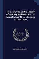 Notes On The Foster Family Of Dowsby And Moulton, Co. Lincoln, And Their Marriage Connections