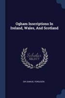 Ogham Inscriptions In Ireland, Wales, And Scotland