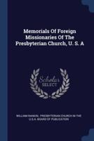 Memorials Of Foreign Missionaries Of The Presbyterian Church, U. S. A