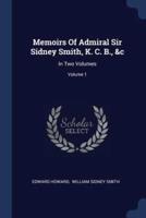 Memoirs Of Admiral Sir Sidney Smith, K. C. B., &C
