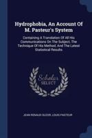 Hydrophobia, An Account Of M. Pasteur's System
