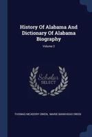 History Of Alabama And Dictionary Of Alabama Biography; Volume 2