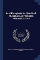 Acid Phosphate Vs. Raw Rock Phosphate As Fertilizer, Volumes 181-188