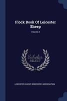 Flock Book Of Leicester Sheep; Volume 2