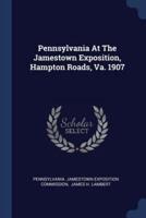 Pennsylvania At The Jamestown Exposition, Hampton Roads, Va. 1907