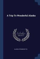 A Trip To Wonderful Alaska