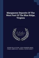 Manganese Deposits Of The West Foot Of The Blue Ridge, Virginia