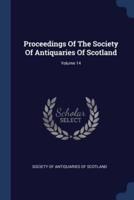 Proceedings Of The Society Of Antiquaries Of Scotland; Volume 14