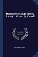 Memoirs Of The Life Of Benj. Starkey ... Written By Himself