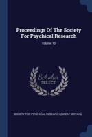 Proceedings Of The Society For Psychical Research; Volume 13