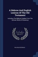 A Hebrew And English Lexicon Of The Old Testament
