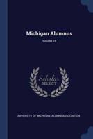 Michigan Alumnus; Volume 24