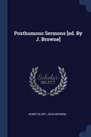 Posthumous Sermons [Ed. By J. Browne]