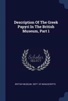 Description Of The Greek Papyri In The British Museum, Part 1