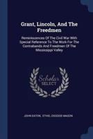 Grant, Lincoln, And The Freedmen