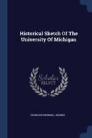 Historical Sketch Of The University Of Michigan