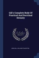 Gill's Complete Body Of Practical And Doctrinal Divinity