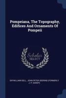 Pompeiana, The Topography, Edifices And Ornaments Of Pompeii
