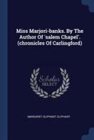 Miss Marjori-Banks. By The Author Of 'Salem Chapel'. (Chronicles Of Carlingford)