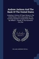 Andrew Jackson And The Bank Of The United States