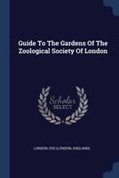 Guide To The Gardens Of The Zoological Society Of London