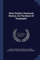 Peter Parley's Universal History, On The Basis Of Geography
